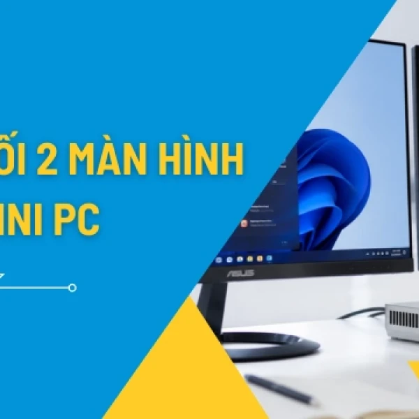 Kết Nối 2 Màn Hình Với Mini PC: Hướng Dẫn Đầy Đủ