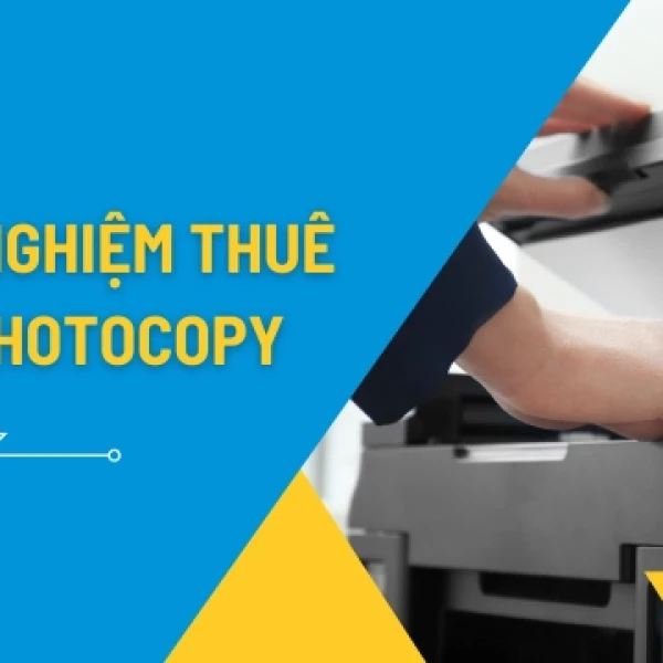 Kinh nghiệm chọn dịch vụ cho thuê máy photocopy uy tín