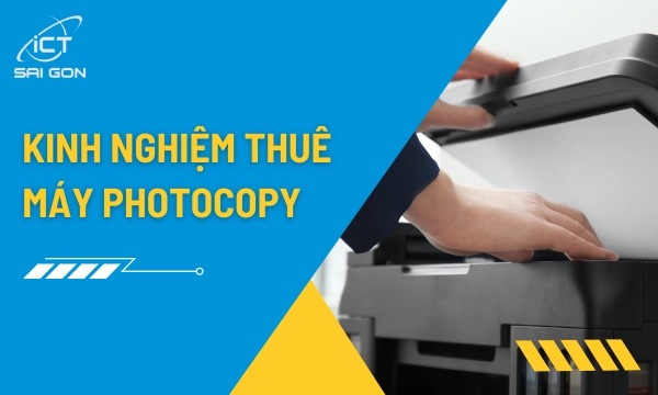 Kinh nghiệm chọn dịch vụ cho thuê máy photocopy uy tín