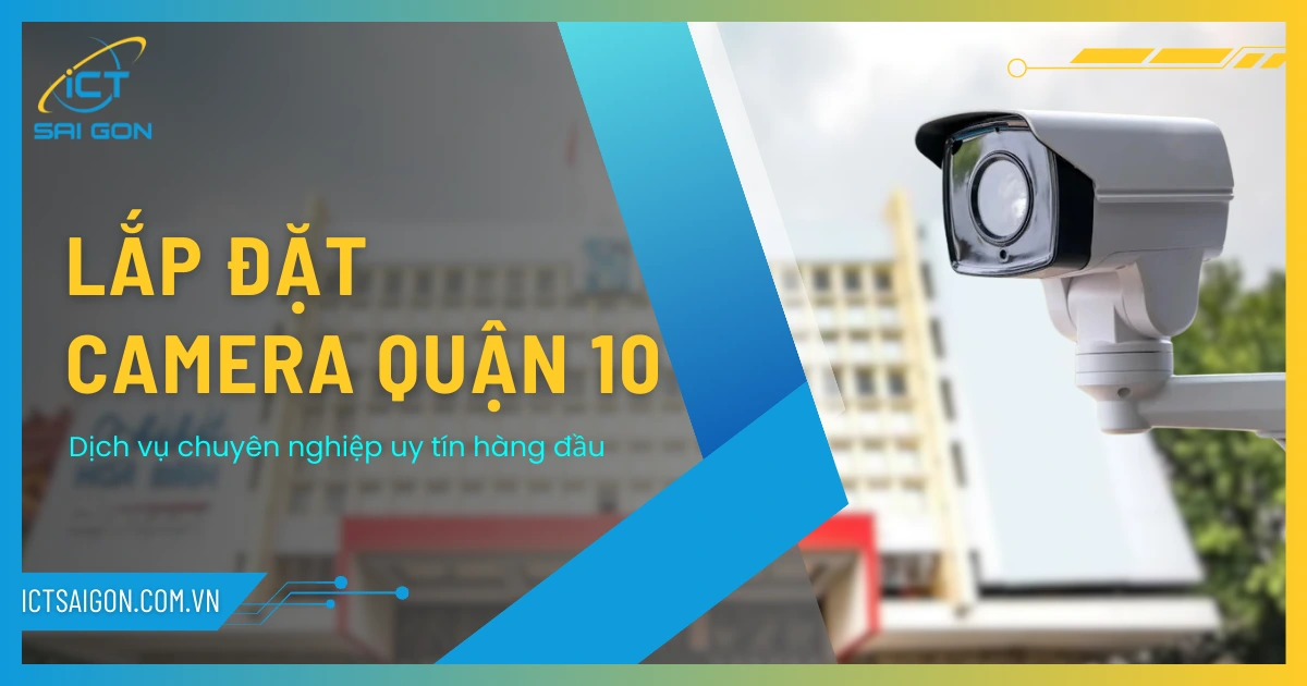 lap-dat-camera-quan-10-1-ictsaigon