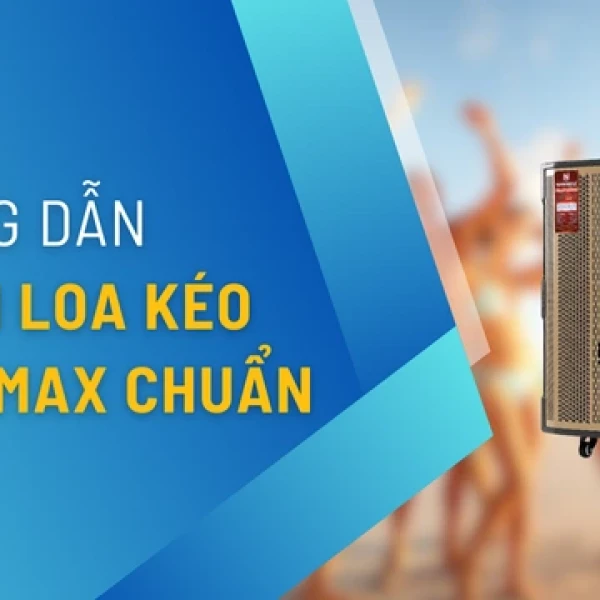 Cách Chỉnh Loa Kéo NANOMAX Hát Karaoke Cực Chuẩn