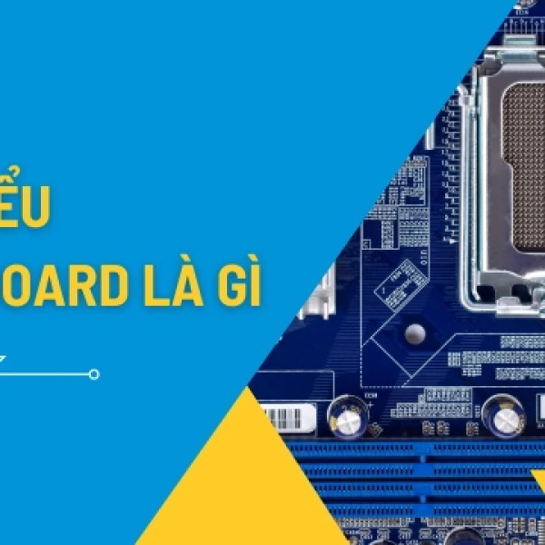 Mainboard Là Gì Và Chức Năng Của Bo Mạch Chủ Máy Tính