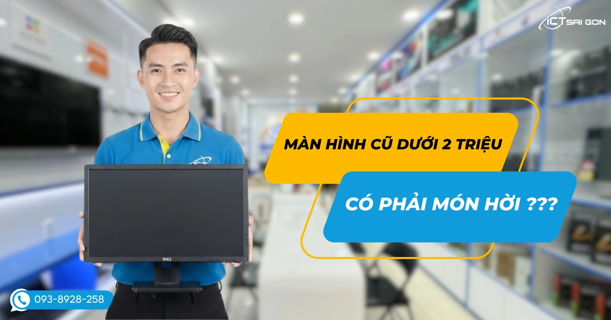 man-hinh-cu-duoi-2-trieu-post-image-1