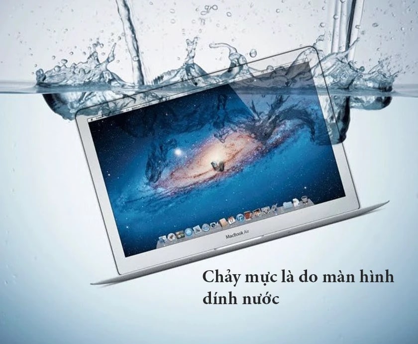 Chảy mực do màn hình laptop dính nước cũng là nguyên nhân khá phổ biến