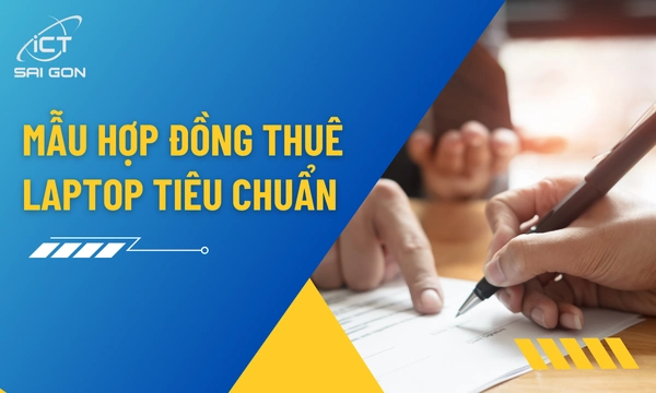 Mẫu Hợp Đồng Cho Thuê Laptop Tiêu Chuẩn [File Download]