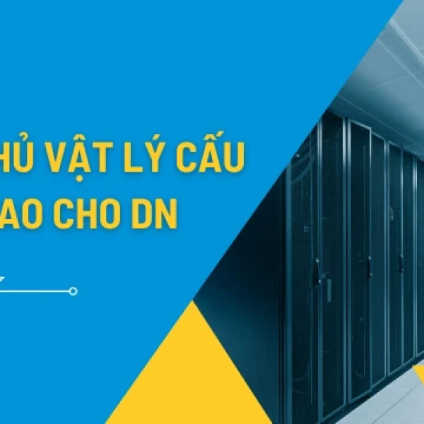 Máy chủ vật lý cấu hình cao cho doanh nghiệp lớn