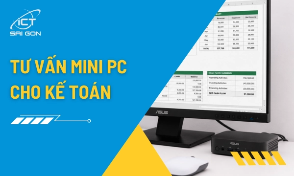 Mini PC Cho Kế Toán: Cấu Hình Đủ Dùng Cho MISA, FAST, HTKK