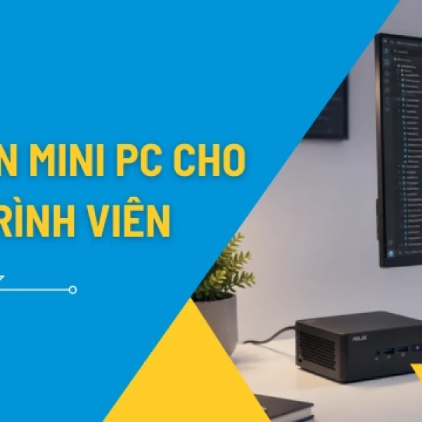 Mini PC Cho Lập Trình: Cấu Hình Nào Đủ Mạnh Cho Developer?