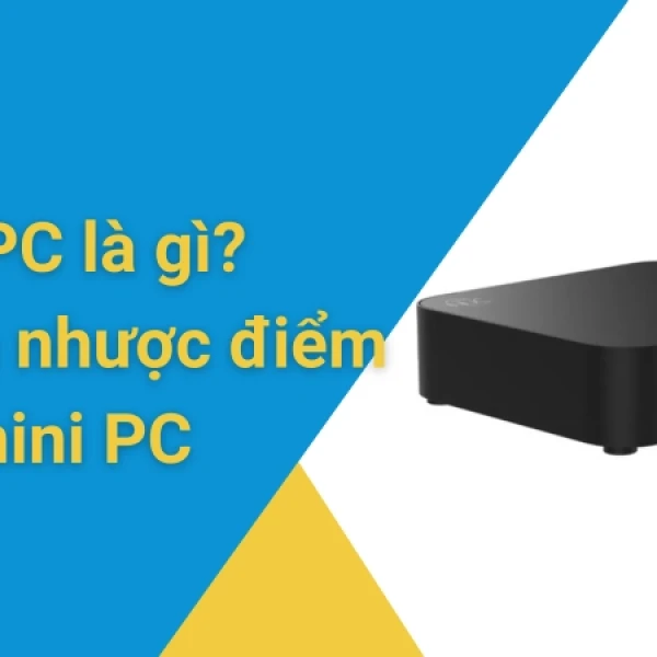Mini PC Là Gì? Tất Cả Những Gì Bạn Cần Biết Trước Khi Mua