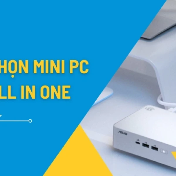 Mini PC Và Máy Tính All-in-One: Giải Pháp Nào Gọn Hơn, Bền Hơn?