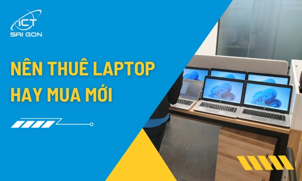 Nên Thuê Laptop Hay Mua Mới? Bài Toán Tối Ưu Chi Phí