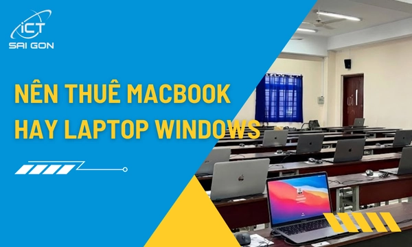 Nên Thuê MacBook Hay Laptop Windows? Phân Tích Chiến Lược