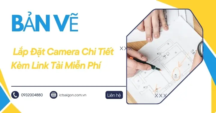 Bản Vẽ Lắp Đặt Camera Chi Tiết Kèm Link Tải