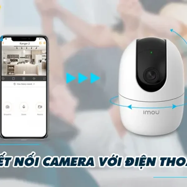 Cách Kết Nối Camera Với Điện Thoại Nhanh Sau 30 Giây