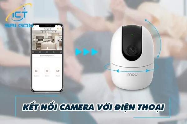 Cách Kết Nối Camera Với Điện Thoại Nhanh Sau 30 Giây