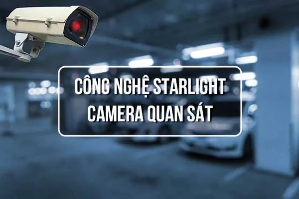 Công Nghệ Starlight Là Gì, So Sánh Với Hồng Ngoại