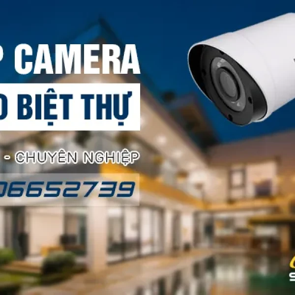 Lắp Đặt Camera Cho Biệt Thự Trọn Gói [Đơn Vị Uy Tín]