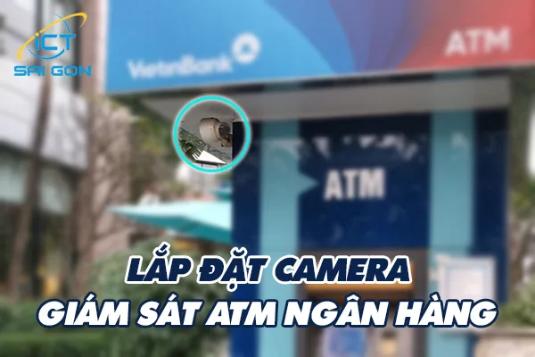 lap-dat-camera-giam-sat-atm-ngan-hang