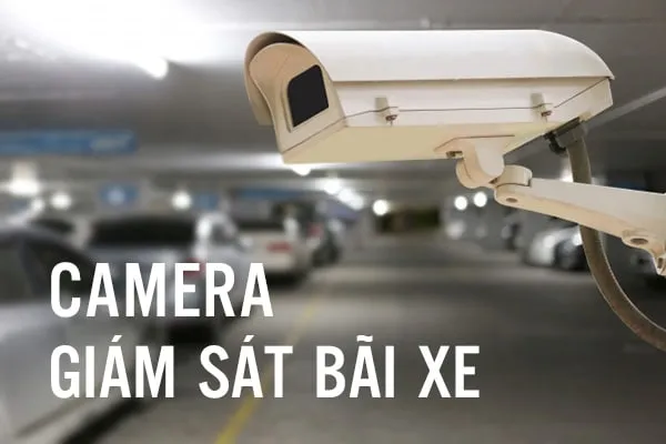 Lắp Đặt Camera Giám Sát Bãi Xe An Ninh Tuyệt Đối