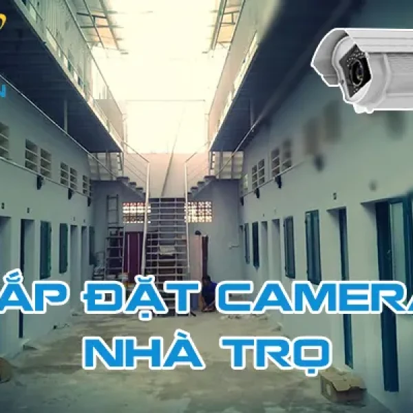 Lắp Đặt Camera Nhà Trọ Phòng Trọ Giá Rẻ Nhất Hiện Nay