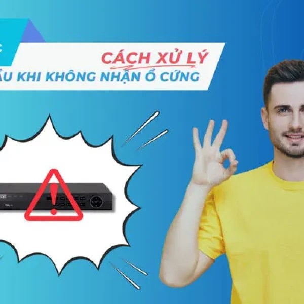 Lỗi Đầu Ghi Không Nhận Ổ Cứng Khắc Phục Thế Nào