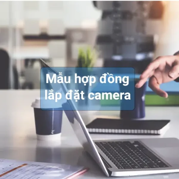 Mẫu hợp đồng lắp đặt camera trọn gói chuẩn 2026