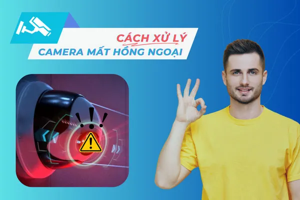 Sửa Lỗi Camera Bị Mất Hồng Ngoại Trong 30 Giây