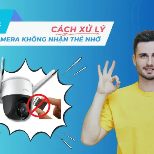 Sửa Lỗi Camera IP Không Nhận Thẻ Nhớ Nhanh Nhất