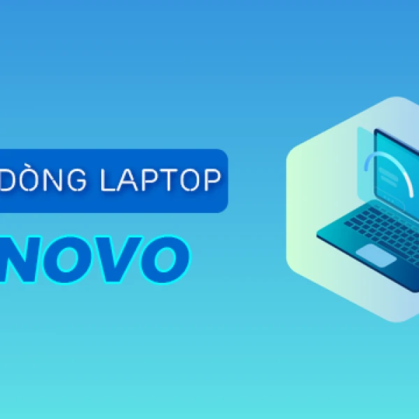 Các Dòng Laptop LENOVO Tốt Nhất Không Nên Bỏ Qua