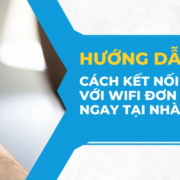 Hướng Dẫn Kết Nối Camera Với Wifi Đơn Giản Cho Người Mới