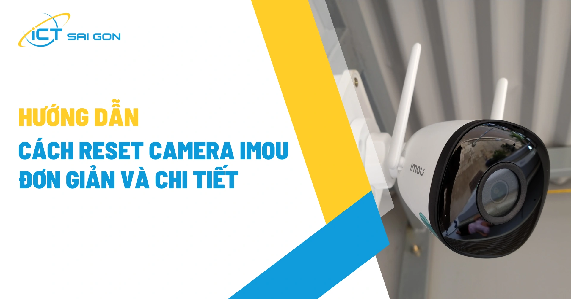 Hướng dẫn cách reset camera Imou đơn giản và chi tiết