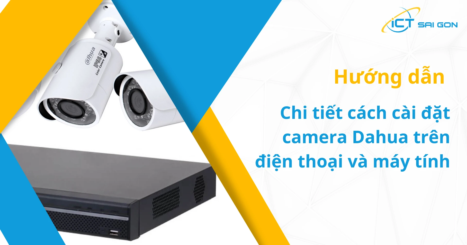 Hướng dẫn cài đặt camera Dahua và cách sử dụng camera Dahua