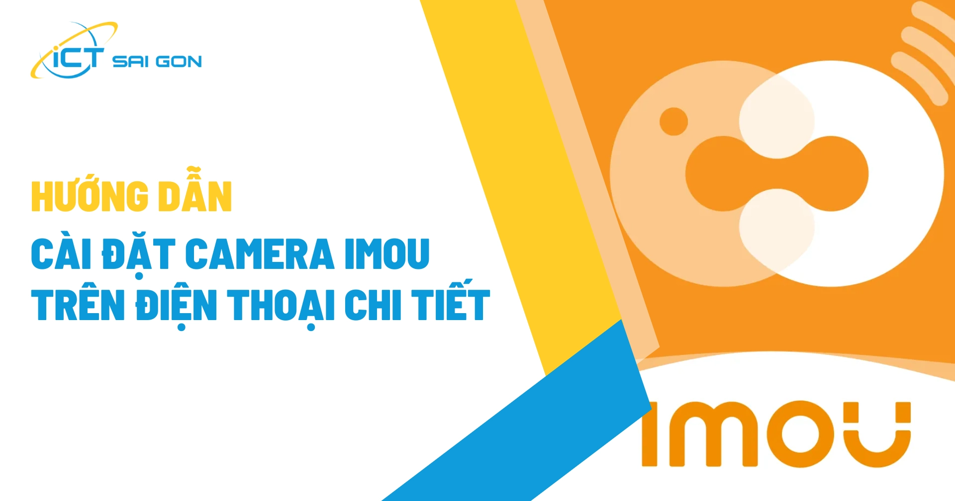 Hướng dẫn cài đặt camera Imou trên điện thoại chi tiết