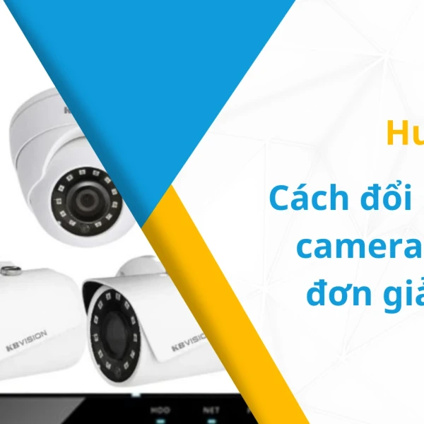 Hướng dẫn cách đổi mật khẩu camera Kbvision đơn giản tại nhà
