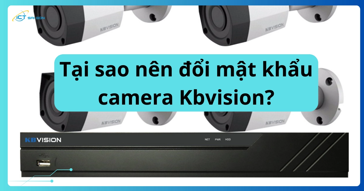 tai-sao-nen-doi-mat-khau-camera-kbvision