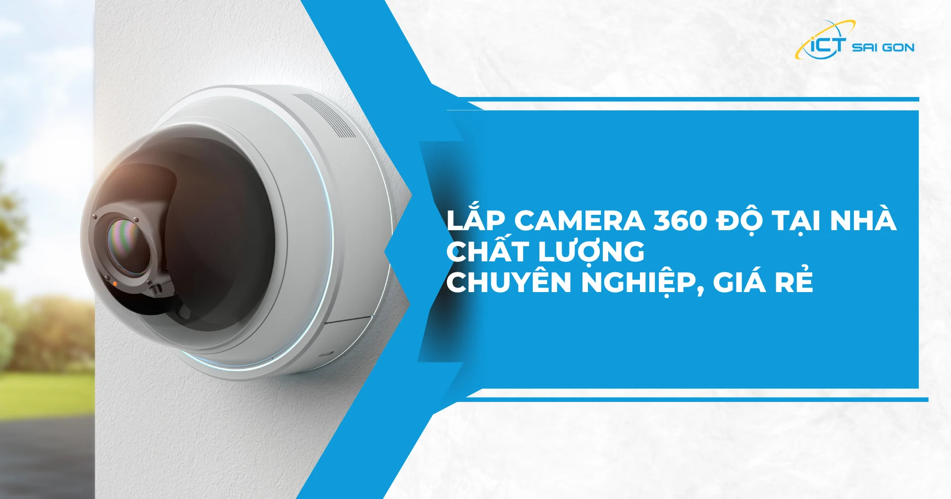 Lắp camera 360 độ tại nhà chất lượng, chuyên nghiệp, giá rẻ