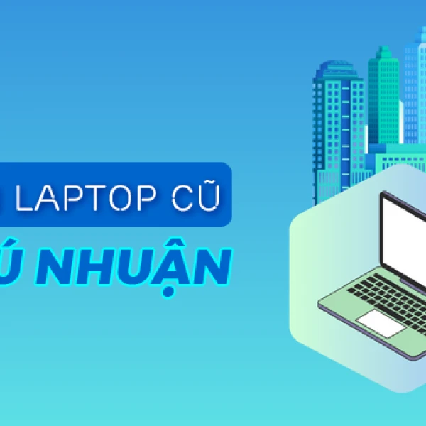 Địa chỉ bán laptop cũ Phú Nhuận giá rẻ uy tín chất lượng TPHCM