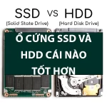 Ổ Cứng SSD Là Gì? Ổ Cứng SSD Và HDD Cái Nào Tốt Hơn