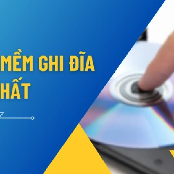 [TOP 5] Phần Mềm Ghi Đĩa Miễn Phí Dễ Dùng 2026