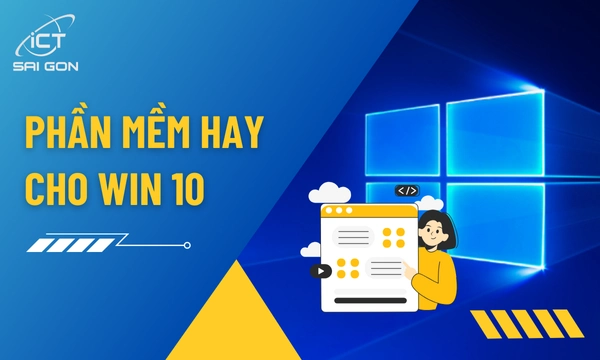 [TOP 9] Phần Mềm Hay Cho Win 10 Không Nên Bỏ Qua