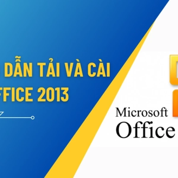 Tải Office 2013 Bản Quyền - Hướng Dẫn Cài Đặt Chi Tiết