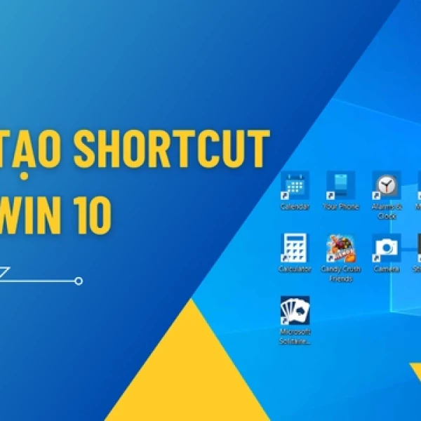 Hướng Dẫn Cách Tạo Shortcut Trên Win 10 Nhanh Nhất