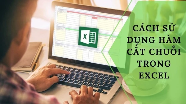 Cắt chuỗi trong excel – Cách dùng hàm lấy chuỗi ký tự