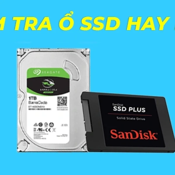 5 Cách Kiểm Tra Ổ Cứng SSD hay HDD Trên Máy Tính