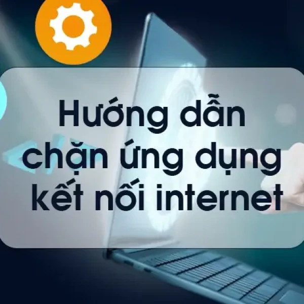 Cách Chặn Phần Mềm Kết Nối Internet Trên Windows