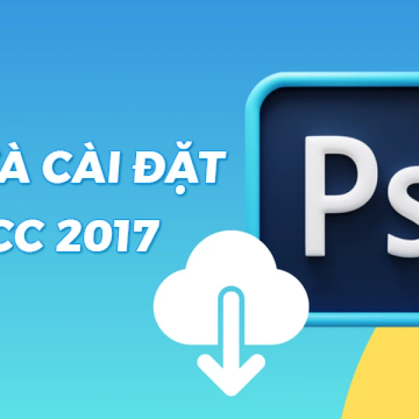 Tải Photoshop CC 2017 Bản Quyền - Hướng Dẫn Cài Đặt