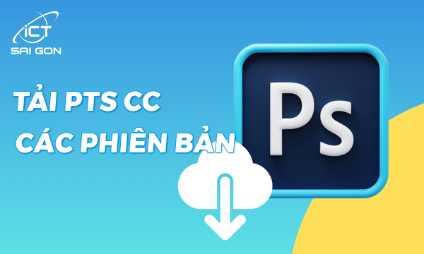Tải Photoshop CC Bản Quyền - Hướng Dẫn Các Phiên Bản