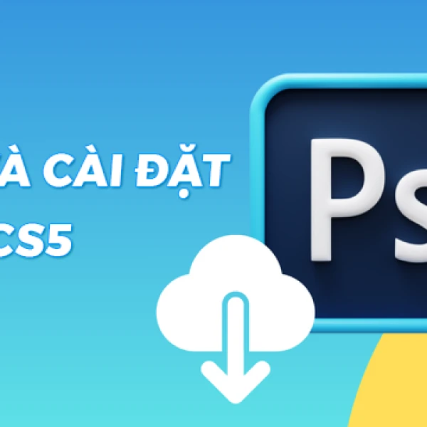 Cách Tải Photoshop CS5 & Mua Bản Quyền Chính Hãng