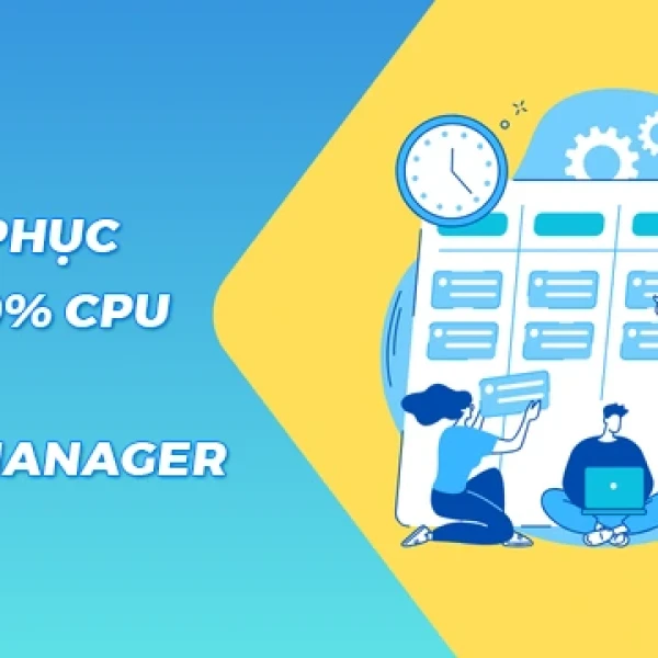 Fix Lỗi 100% CPU Trên Task Manager Windows 10