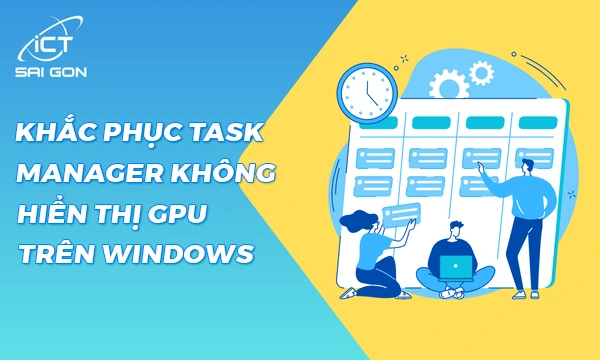 Sửa Lỗi Task Manager Không hiển thị GPU trên Windows